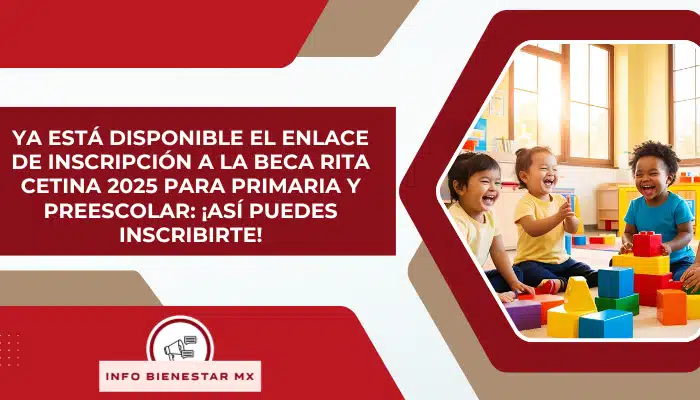 Ya está disponible el enlace de inscripción a la Beca Rita Cetina 2025 para primaria y preescolar: ¡Así puedes Inscribirte!