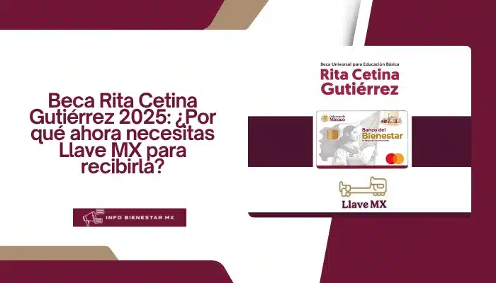 Beca Rita Cetina Gutiérrez 2025: ¿Por qué ahora necesitas Llave MX para recibirla?