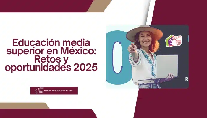 Educación media superior en México: Retos y oportunidades 2025