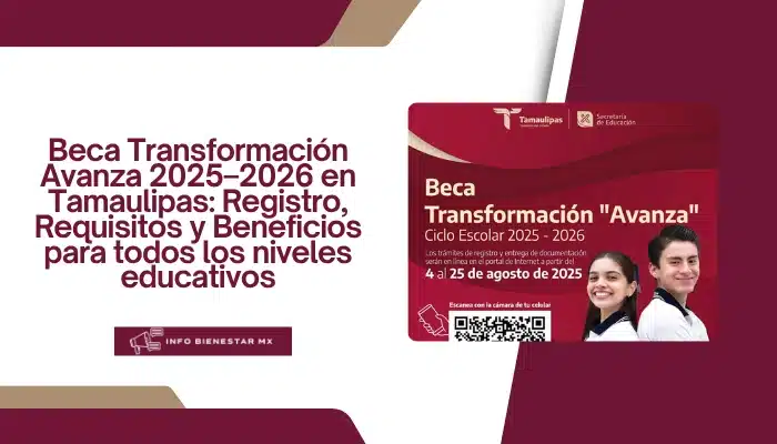 Beca Transformación Avanza 2025–2026 en Tamaulipas: Registro, Requisitos y Beneficios para todos los niveles educativos