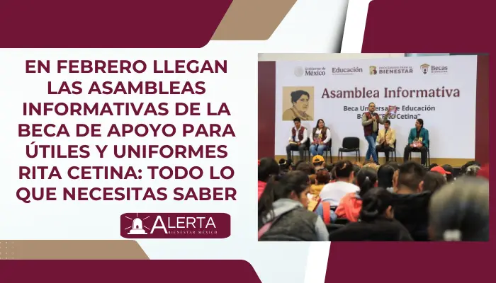 En febrero llegan las Asambleas Informativas de la Beca de Apoyo para Útiles y Uniformes Rita Cetina: Todo lo que necesitas saber