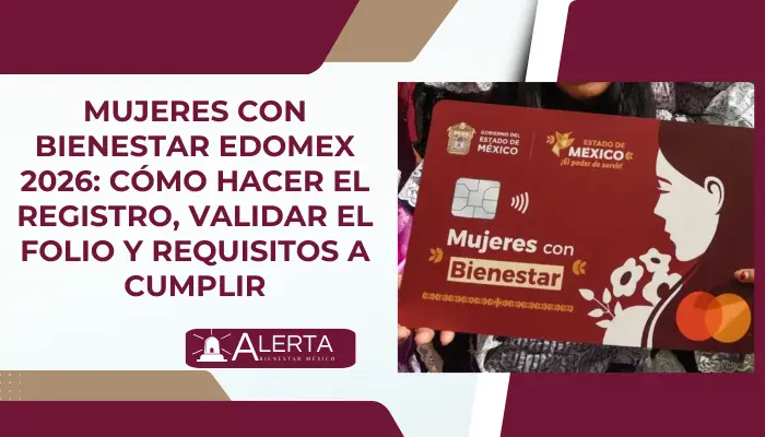 Mujeres con Bienestar Edomex 2026: Cómo hacer el registro, validar el folio y requisitos a cumplir