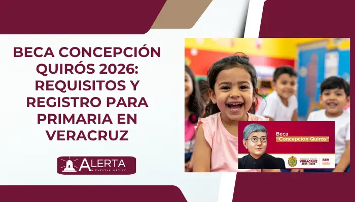 Beca Concepción Quirós 2026: Requisitos y Registro para Primaria en Veracruz